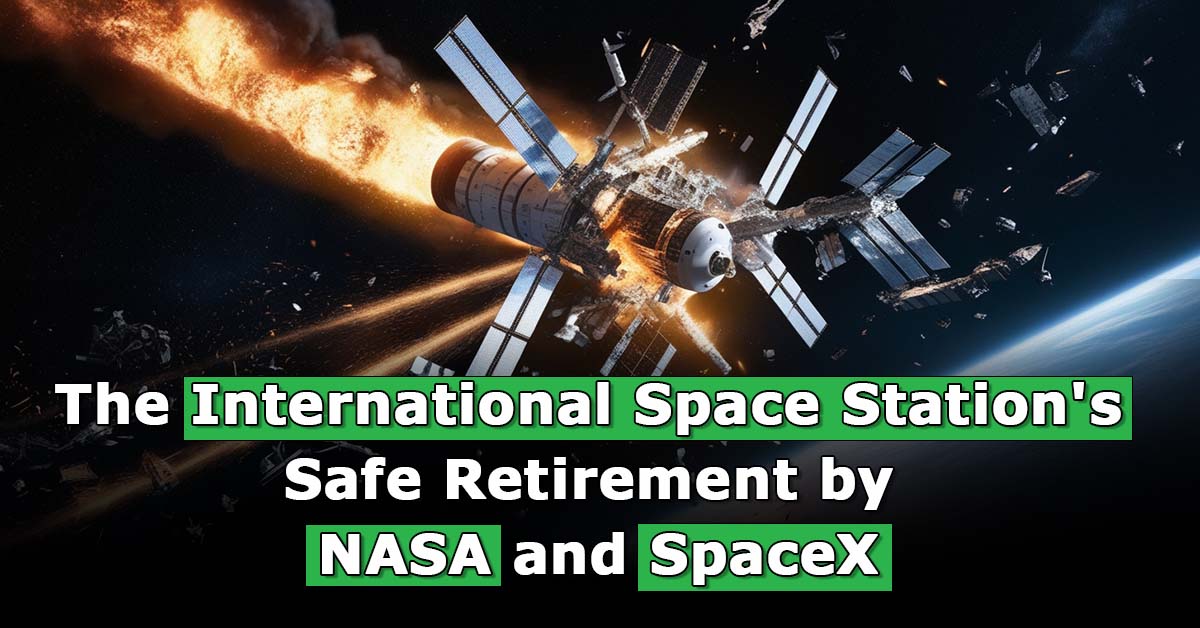 International Space Station retirement from NASA and SpaceX