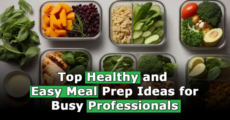 Top Healthy and Easy Meal Prep Ideas for Busy Professionals